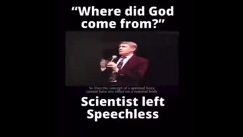 A man leaves scientists speechless when he answers the age old question “Where did God come from?’