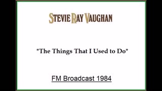 Stevie Ray Vaughan - The Things That I Used To Do (Live in Montreal, Canada 1984) FM Broadcast