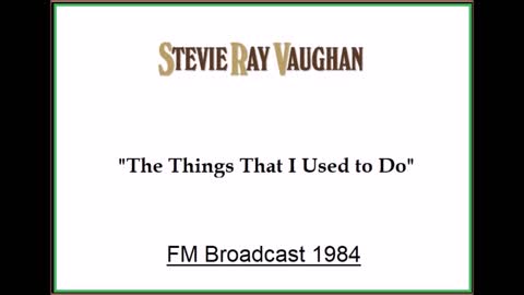 Stevie Ray Vaughan - The Things That I Used To Do (Live in Montreal, Canada 1984) FM Broadcast