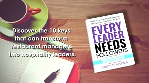 Every Leader Needs Followers: 10 Keys to Transform Restaurant Managers to Hospitality Leaders
