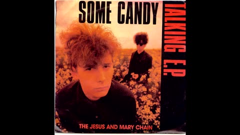 The Jesus and Mary Chain - Some Candy Talking FULL ALBUM EP