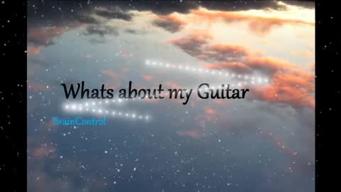 Whats about my Guitar ?