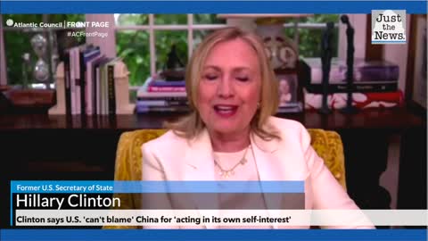 Clinton says U.S. 'can't blame' China for 'acting in its own self-interest'