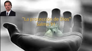 "LA PROTECCIÓN DE DIOS" SALMOS 91 - Ps: Armando Alducin.