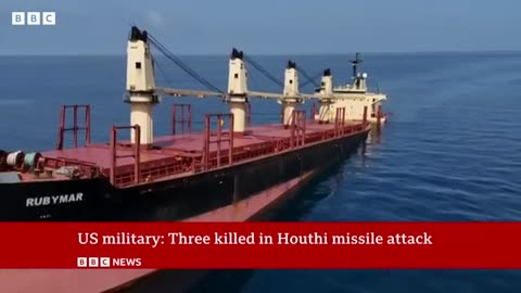 Houthi missile attack on cargo ship leaves three dead, US military says |