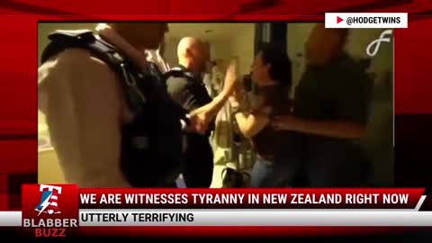 We Are Witnesses Tyranny In New Zealand Right NOW