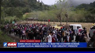 Biden urges illegal aliens to rush the southern border, says immigration is 'our greatest strength'