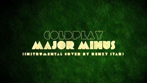 Coldplay - Major Minus (Instrumental Cover by Renzy Star)