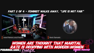 Part 2 of 4 FEMINIST Gets MAD and Walks AWAY, "LIFE is NOT FAIR"