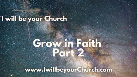 Ep 120: Grow in Faith Part 2