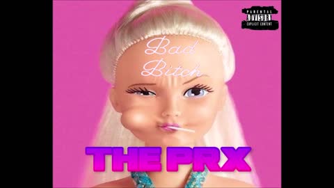The Prx - "Bad Bitch"