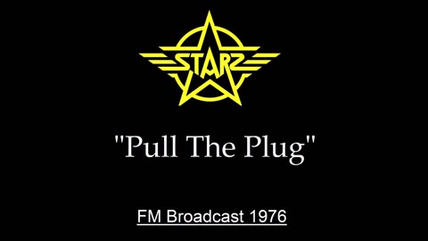 Starz - Pull the Plug (Live in Cleveland, Ohio 1976) FM Broadcast