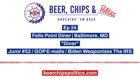 Ep 24 - Fells Point Diner, Baltimore, MD, "Diner", Juror #52, GOP Emails, Biden Weaponizes The IRS