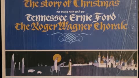 The Story of Christmas As Sung and Told By Tennessee Ernie Ford and The Roger Wagner Chorale