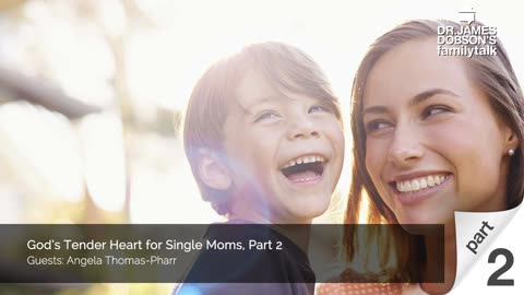 God’s Tender Heart for Single Moms - Part 2 with Guest Angela Thomas-Pharr