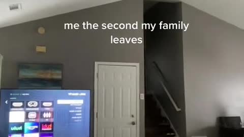 me the second my family leaves