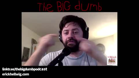 The Big Dumb Clips: "Do You Go To Therapy?" From Ep. #20 w/ Erick Hellwig