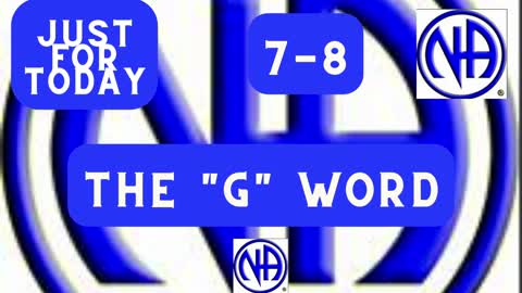 The "g" word 7-8 #jftguy #jft "Just for Today N A" Daily Meditation "