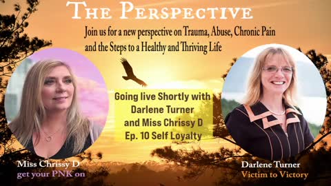 the Perspective with Darlene Turner and Miss Chrissy D, Ep. 10 Loyalty to Self