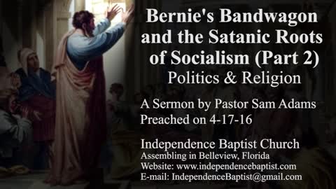 Bernie's Bandwagon and the Satanic Roots of Socialism (Part 2) - Politics & Religion