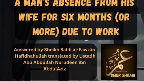🌿A Man’s Absence from His Wife for Six Months (or More) Due to Work
