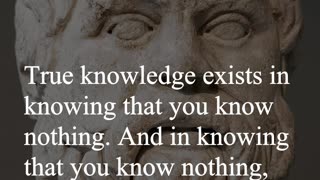 Socrates Quote - True knowledge exists in knowing that you know nothing...