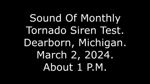 Sound Of Monthly Tornado Siren Test: Dearborn, Michigan, March 2, 2024, About 1 P.M.