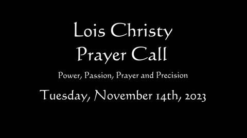 Lois Christy Prayer Group conference call for Tuesday, November 14th, 2023