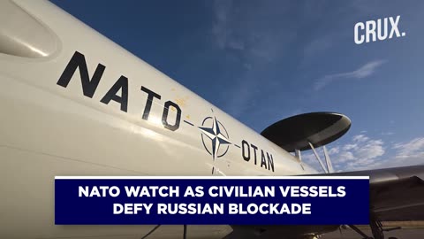 Civil Vessels Cross Black Sea Under Nato Watch Amid Russia’s Blockade, Ukraine Attacks Patrol Boats