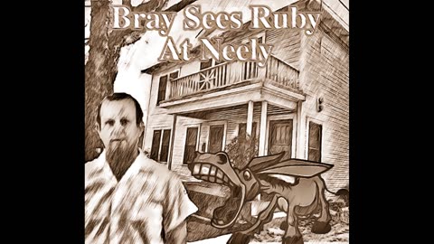 Bray Sees Ruby At Neely
