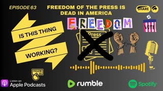 Ep. 63 FREEDOM OF THE PRESS IS DEAD IN AMERICA!!!