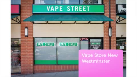 Vape Street Store in New Westminster, BC