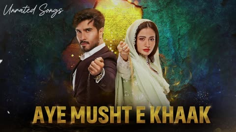 Aye Musht-e-Khaak | Full OST | Feroze Khan | Sana Javed