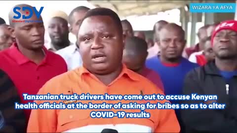 Tanzania truck drivers accuse Kenyan health officials of asking for bribes to alter COVID-19 results