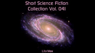Short Science Fiction Collection 041 - FULL AUDIOBOOK