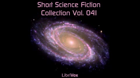 Short Science Fiction Collection 041 - FULL AUDIOBOOK