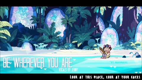 Be Wherever You Are cover by Jenny Steven Universe