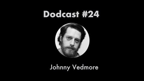 Dodcast #24: Johnny Vedmore