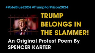 TRUMP BELONGS IN THE SLAMMER! (Original Protest Poem)