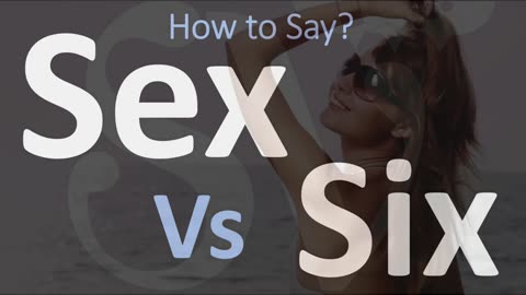 Pronounce six vs CORRECTLY