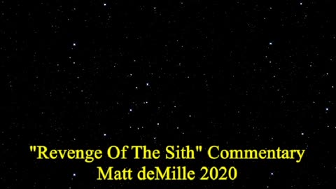 Matt deMille Movie Commentary #203: Star Wars Episode III: Revenge Of The Sith (esoteric version)