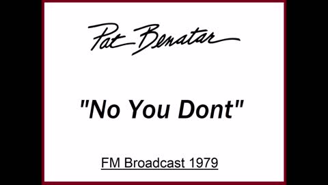 Pat Benatar - No You Don't (Live in Cleveland, Ohio December 11, 1979) FM Broadcast