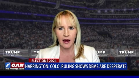 Harrington: Colorado Ruling Shows Democrats Are Desperate