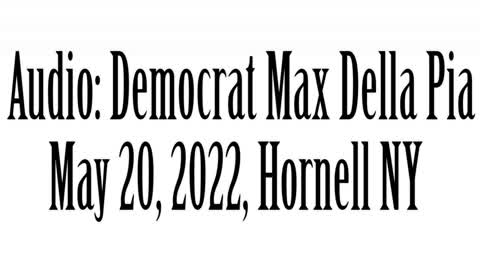 Democrat Max Della Pia, Hornell Speech, May 20, 2022