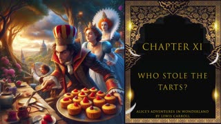 11. " Who Stole The Tarts " - Chapter XI - Alice's Adventures in Wonderland