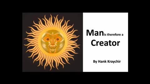 MAN IS THEREFORE A CREATOR