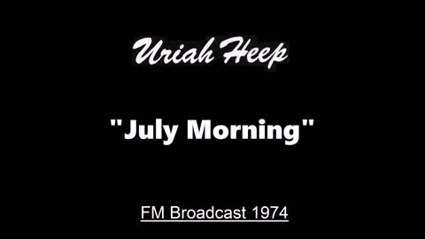 Uriah Heep - July Morning (Live in San Diego, California 1974) FM Broadcast