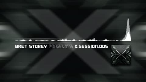 Bret Storey presents X-SESSION-005