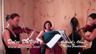 Gabriel's Oboe/ "Nella Fantasia" (Dolce DaVita Strings Trio)
