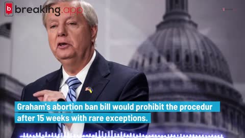 GOP Senator Graham Proposes Nationwide Abortion Ban
